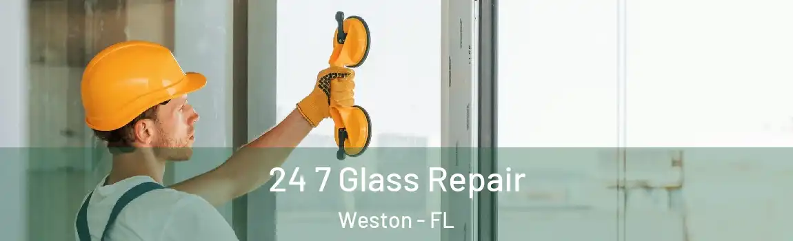  24 7 Glass Repair Weston - FL