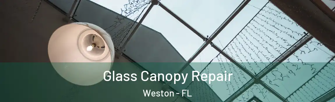 Glass Canopy Repair Weston - FL
