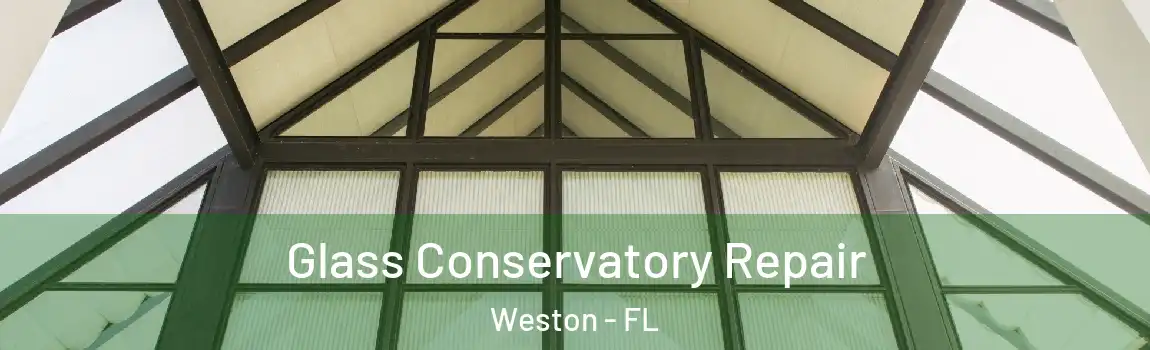 Glass Conservatory Repair Weston - FL