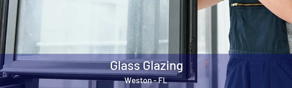 Glass Glazing Weston - FL