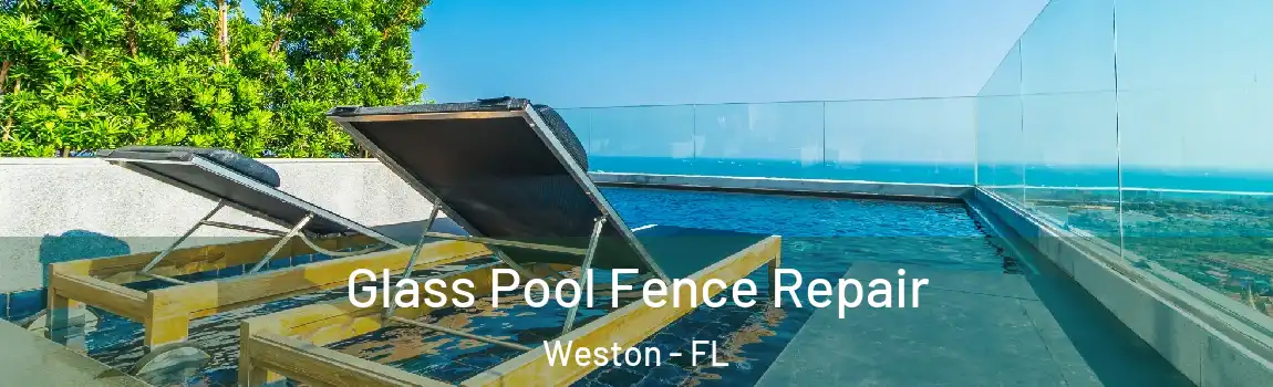 Glass Pool Fence Repair Weston - FL