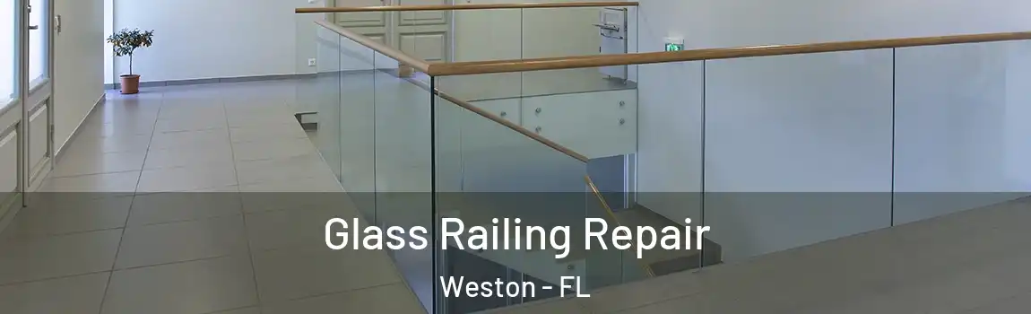 Glass Railing Repair Weston - FL