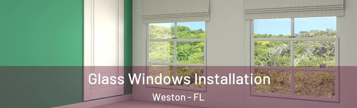 Glass Windows Installation Weston - FL