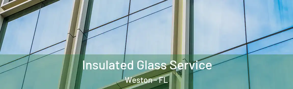 Insulated Glass Service Weston - FL