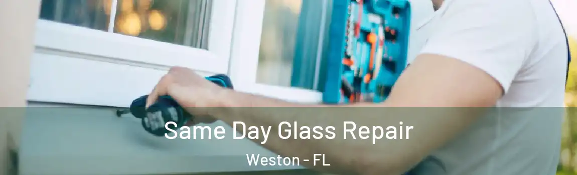 Same Day Glass Repair Weston - FL
