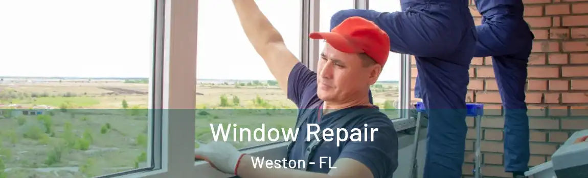 Window Repair Weston - FL