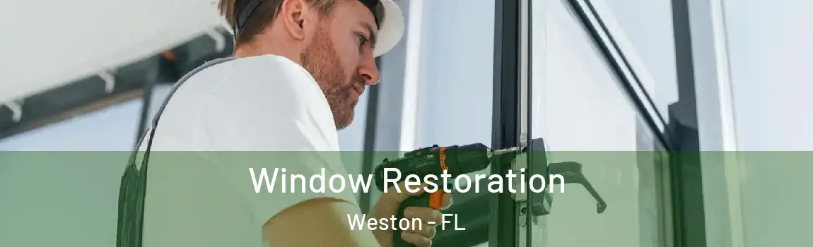 Window Restoration Weston - FL